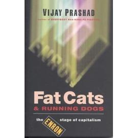 Fat Cats And Running Dogs: The Enron Stage Of Capitalism - Vijay Prashad