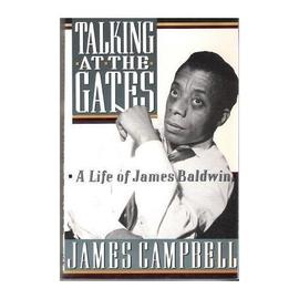 Talking at the Gates: Life of James Baldwin - James Campbell