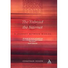 The Talmud and the Internet: A Journey between Worlds - Jonathan Rosen