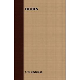 Eothen - Kinglake A.W.