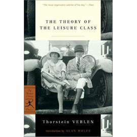 The Theory of the Leisure Class (Modern Library Classics) - Veblen Thorstein