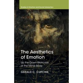 The Aesthetics of Emotion: Up the Down Staircase of the Mind-Body - Gerald C. Cupchik