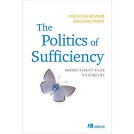 The Politics of Sufficiency - Uwe Schneidewind