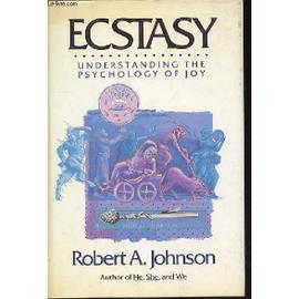 Ecstasy : Understanding The Psychology Of Joy. - Johnson Robert A.