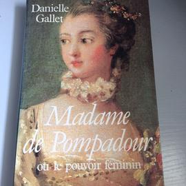 Madame De Pompadour Ou Le Pouvoir Feminin - Gallet Danielle.