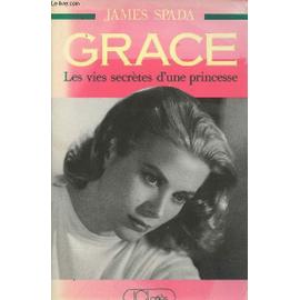 Grace - Les Vies Secretes D'une Princesse - James Spada