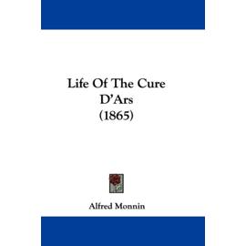 Life Of The Cure D'Ars (1865) (Paperback) - Alfred Monnin