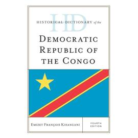 Historical Dictionary of the Democratic Republic of the Congo - Emizet Francois Kisangani