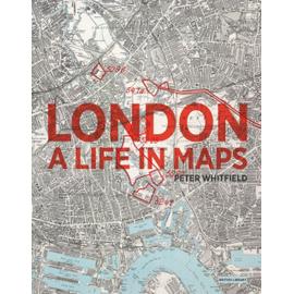 London: A Life in Maps - Peter Whitfield