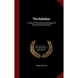 THE KYBALION: A STUDY OF THE HERMETIC PH - Unknown