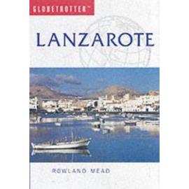 Lanzarote (Globetrotter Travel Guide) - Mead Rowland