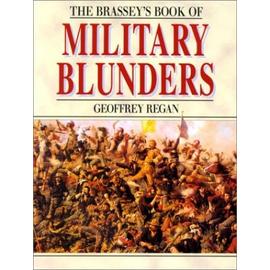 Brassey's Book of Military Blunders - Regan, Geoffrey
