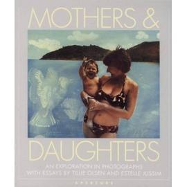 Mothers & Daughters: An Exploration in Photographs - Tillie Olsen; Julie Olsen Edwards; Estelle Jussim