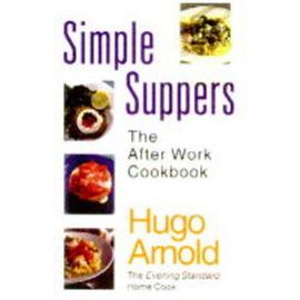 Simple Suppers: The After Work Cookbook - Hugo Arnold
