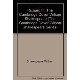 Richard III: The Cambridge Dover Wilson Shakespeare - William Shakespeare
