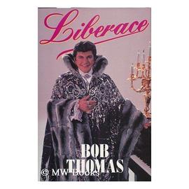 Liberace: The Untold Story - Bob Thomas