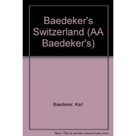 Baedeker's Switzerland (AA Baedeker's) - Karl Baedeker