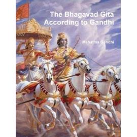The Bhagavad Gita according to Gandhi - Mahatma Gandhi