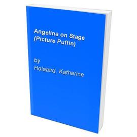 Angelina on Stage (Picture Puffin) - Holabird, Katharine