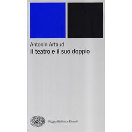 Artaud, A: Teatro e il suo doppio - Artaud Antonin