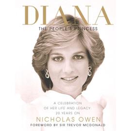 Diana: The People's Princess: A Celebration of Her Life and Legacy 20 Years On - Nicholas Owen