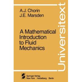 A Mathematical Introduction to Fluid Mechanics - J. E. Marsden, A. J. Chorin Et Alexandre Joel Chorin