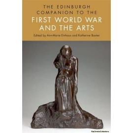 The Edinburgh Companion to the First World War and the Arts (Edinburgh Companions to Literature)