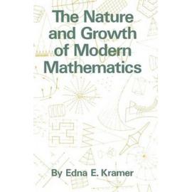 The Nature and Growth of Modern Mathematics - Edna Ernestine Kramer