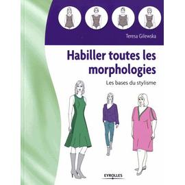 Habiller Toutes Les Morphologies - Les Bases Du Stylisme - Teresa Gilewska