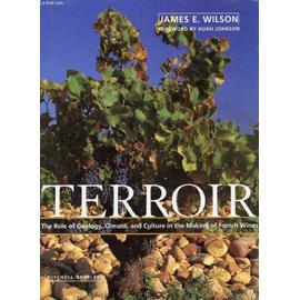 Terroir: Role of Geology, Climate and Culture in the Making of French Wines (Hors Catalogue) - E. Wilson, James And Johnson, Hugh