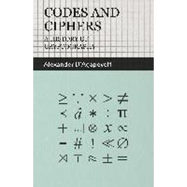 Codes and Ciphers - A History of Cryptography - Alexander D'agapeyeff