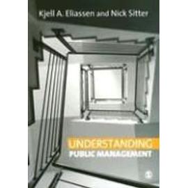 Understanding Public Management - Kjell A. Eliassen