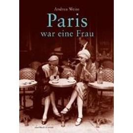 Paris war eine Frau - Andreas Weiss