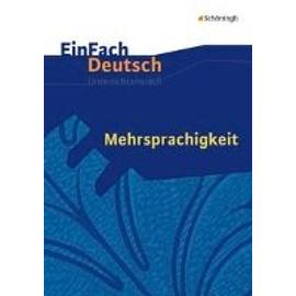 Mehrsprachigkeit. Einfach Deutsch Unterrichtsmodelle - Alexandra Wölke