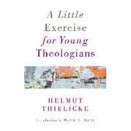 Little Exercise for Young Theologians - Helmut Thielicke