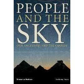 People and the Sky: Our Ancestors and the Cosmos - Anthony Aveni
