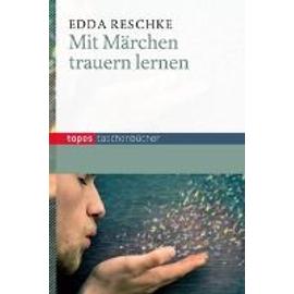 Mit Märchen trauern lernen - Edda Reschke
