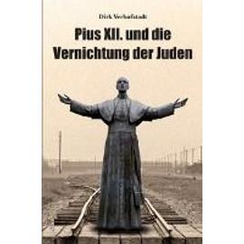 Pius XII. und die Vernichtung der Juden - Dirk Verhofstadt