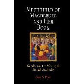 Mechthild of Magdeburg and Her Book: Gender and the Making of Textual Authority - Sara S. Poor