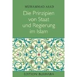 Die Prinzipien von Staat und Regierung im Islam - Muhammad Asad