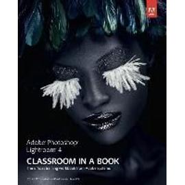 Adobe Photoshop Lightroom 4 Classroom in a Book: The Official Training Workbook from Adobe Systems [With CDROM] - Adobe Creative Team
