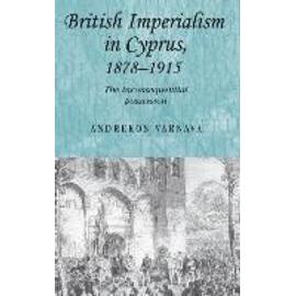 British imperialism in Cyprus, 1878-1915 - Andrekos Varnava