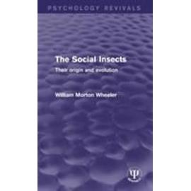 The Social Insects - William Morton Wheeler