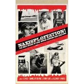 Nazisploitation!: The Nazi Image in Low-Brow Cinema and Culture - Collectif
