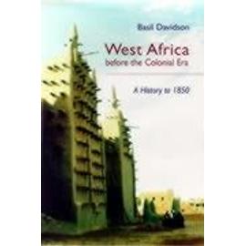 West Africa before the Colonial Era - Basil Davidson