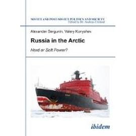 Russia in the Arctic. Hard or Soft Power? - Valery Konyshev