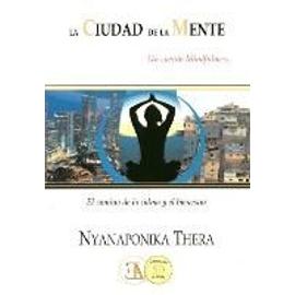 La ciudad de la mente : un cuento mindfulness : el camino de la calma y el bienestar - Thera Nyanaponika - Thera -