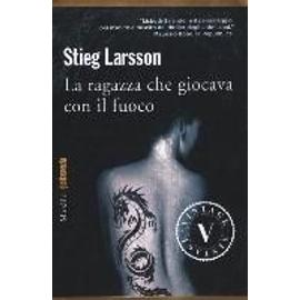 Larsson, S: Ragazza che giocava con il fuoco. Millennium - Stieg Larsson