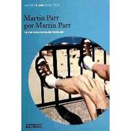 Martín Parr por Martín Parr : un diálogo con Quentin Bajac - Martin Parr