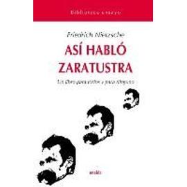 Así habló Zaratustra : un libro para todos y para ninguno - Friedrich Nietzsche